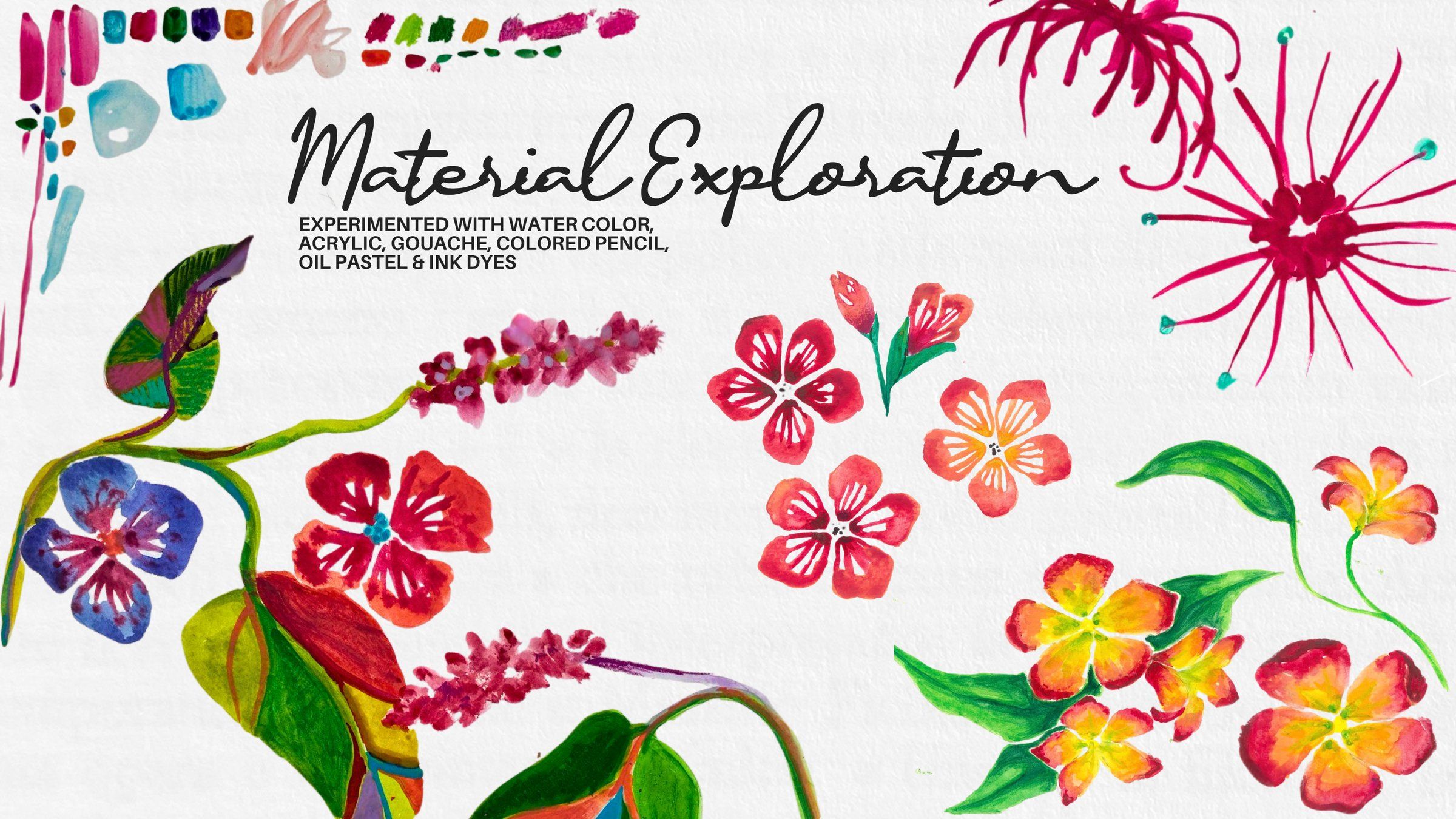 Material Exploration page of flowers and leaves painted in watercolor, acrylic, gouache, colored pencil, oil pastel, and ink dyes, with color swatches.